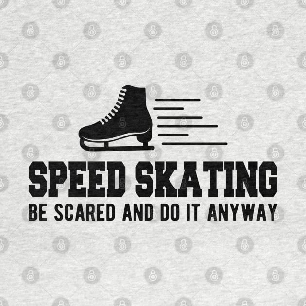 Speed Skating be scared and do it anyway by KC Happy Shop